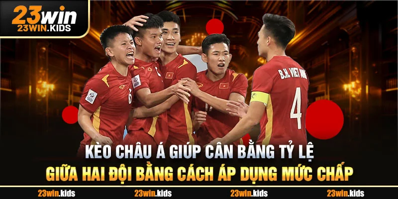 Kèo Châu Á giúp cân bằng tỷ lệ giữa hai đội bằng cách áp dụng mức chấp