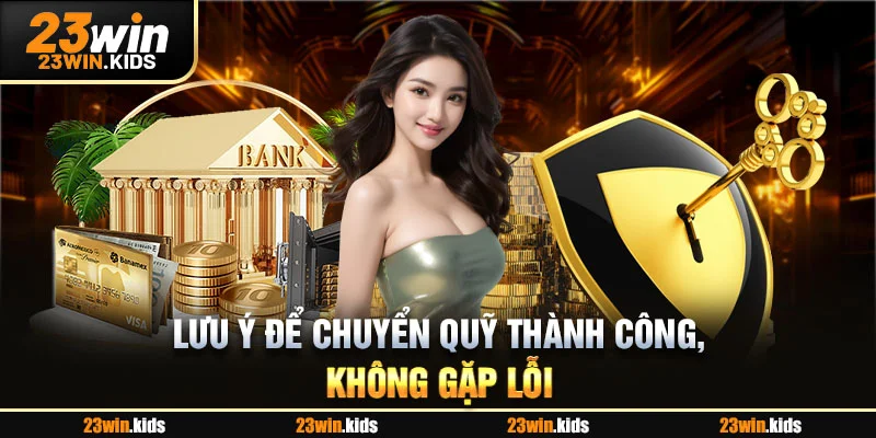 Lưu ý để chuyển quỹ thành công, không gặp lỗi