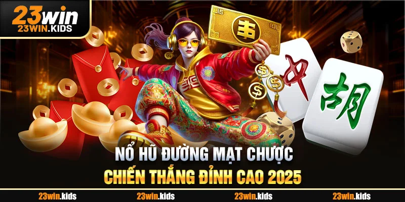 Nổ Hũ Đường Mạt Chược - Chiến Thắng Đỉnh Cao 2025