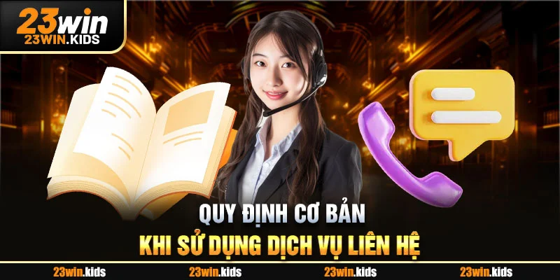 Quy định cơ bản khi sử dụng dịch vụ liên hệ