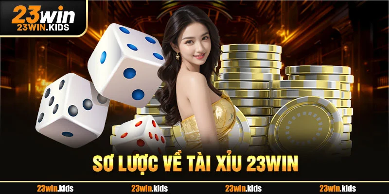 Sơ lược về tài xỉu 23WIN