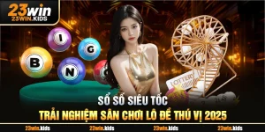 Xổ Số Siêu Tốc - Trải Nghiệm Sân Chơi Lô Đề Thú Vị 2025