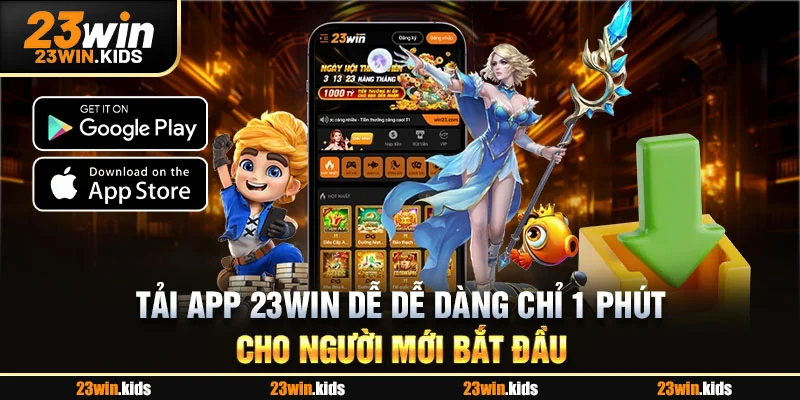 Tải App 23win Dễ Dễ Dàng Chỉ 1 Phút Cho Người Mới Bắt Đầu