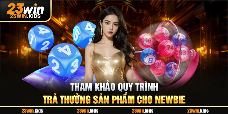 Tham khảo quy trình trả thưởng sản phẩm cho newbie
