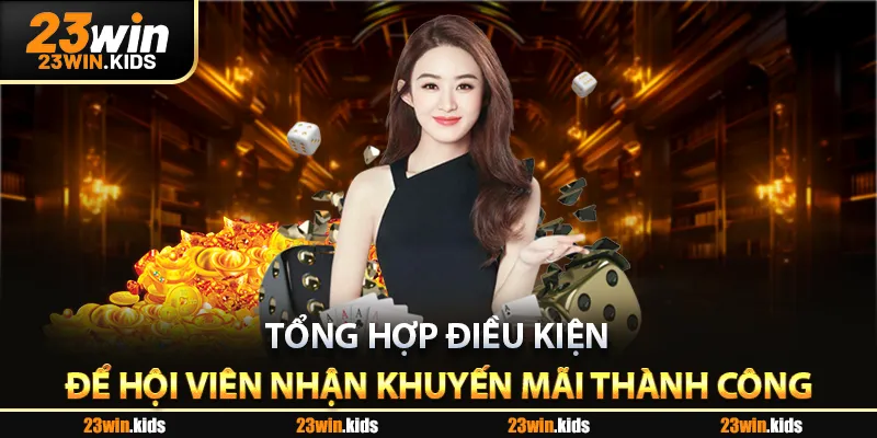 Tổng hợp điều kiện để hội viên nhận khuyến mãi thành công
