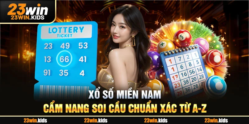 Xổ Số Miền Nam - Cẩm Nang Soi Cầu Chuẩn Xác Từ A-Z